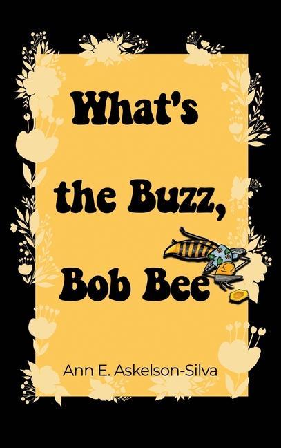 What‘s the Buzz Bob Bee?
