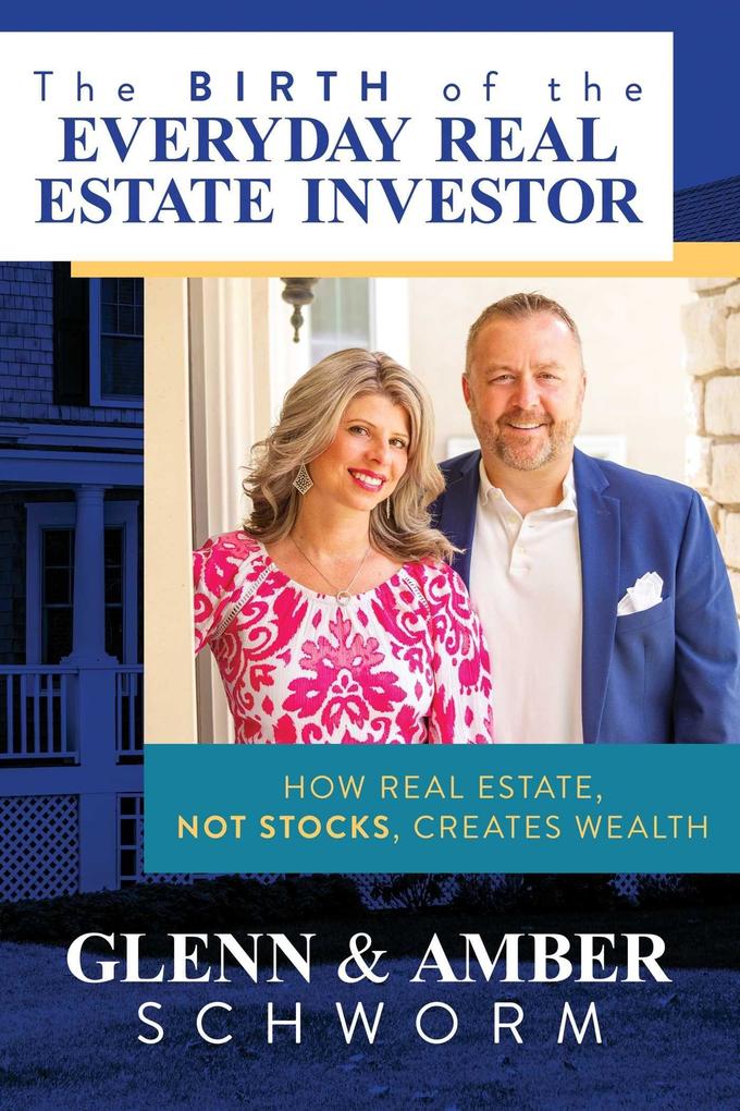 The Birth of the Everyday Real Estate Investor: How Real Estate Not Stocks Creates Wealth