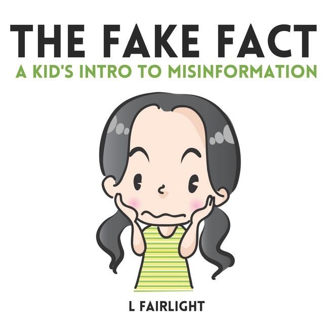 The Fake Fact: A Kid‘s Intro to Misinformation
