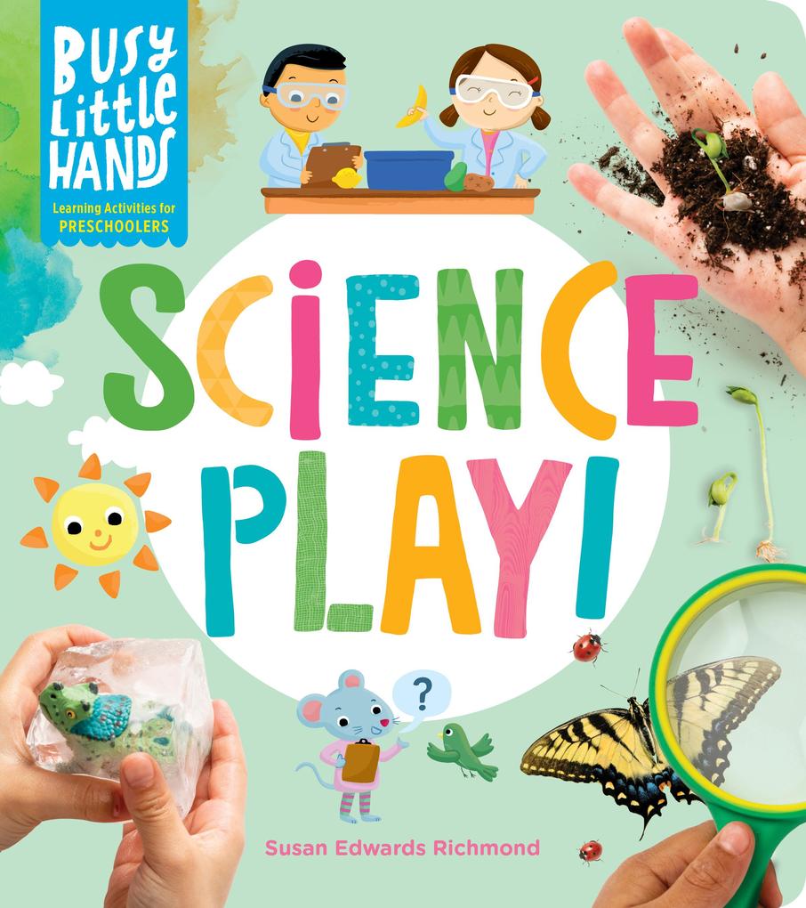 Image of Busy Little Hands: Science Play!: Learning Activities for Preschoolers