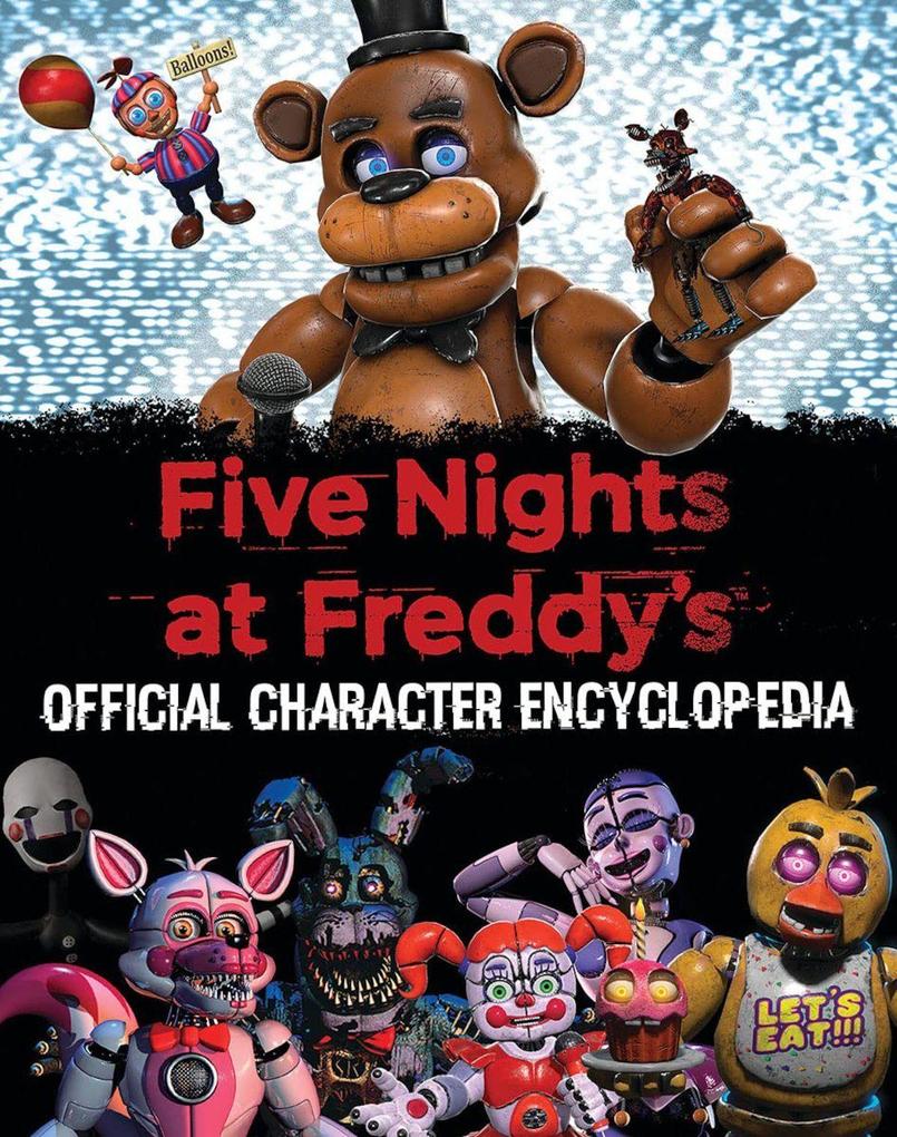 Scholastic Ltd. Five Nights At Freddy's Character Encyclopedia (Media Tie-In)