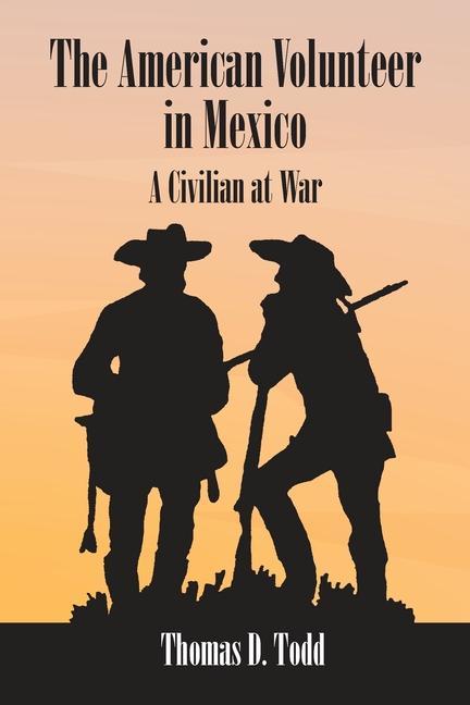 The American Volunteer in Mexico: A Civilian at War
