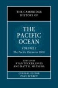 The Cambridge History of the Pacific Ocean: Volume 1 the Pacific Ocean to 1800