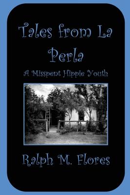 Tales from La Perla: A Misspent Hippie Youth