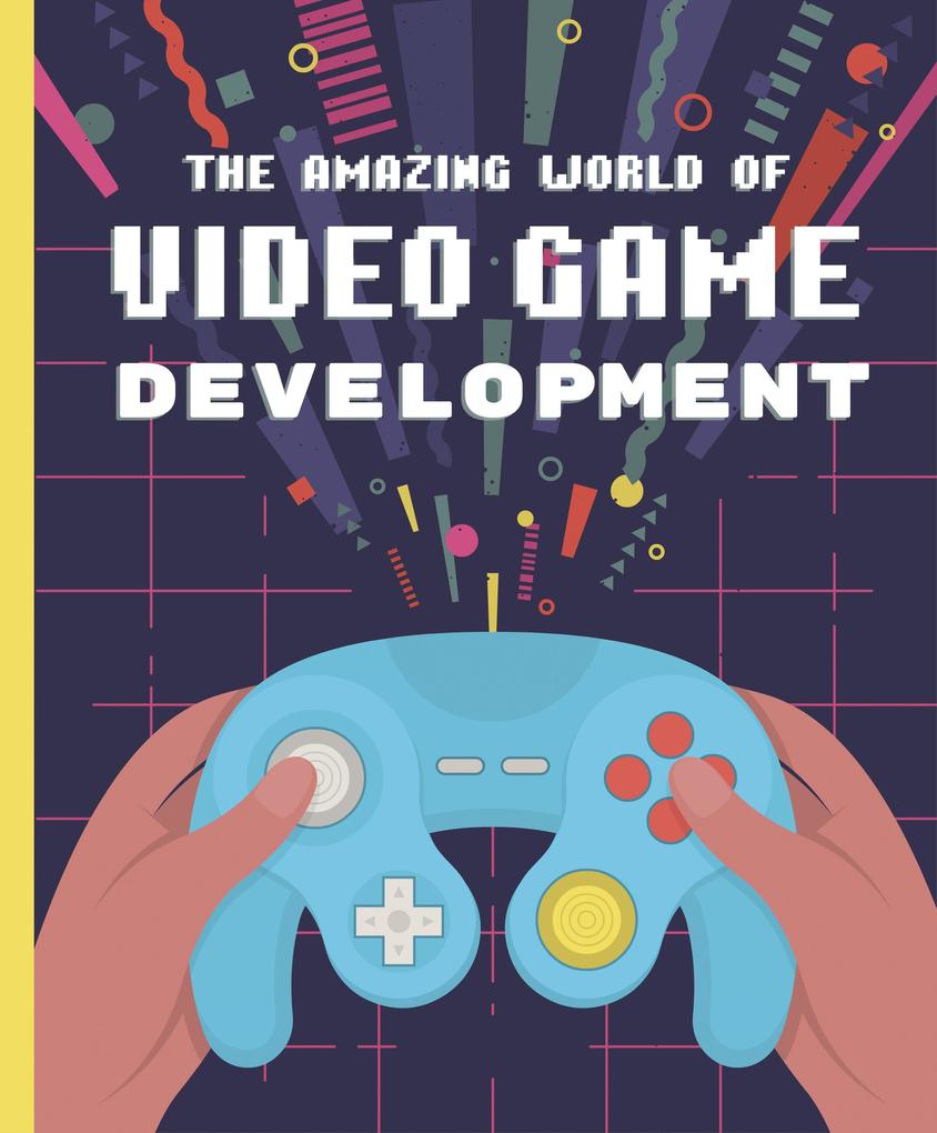 Image of The Amazing World of Video Game Development