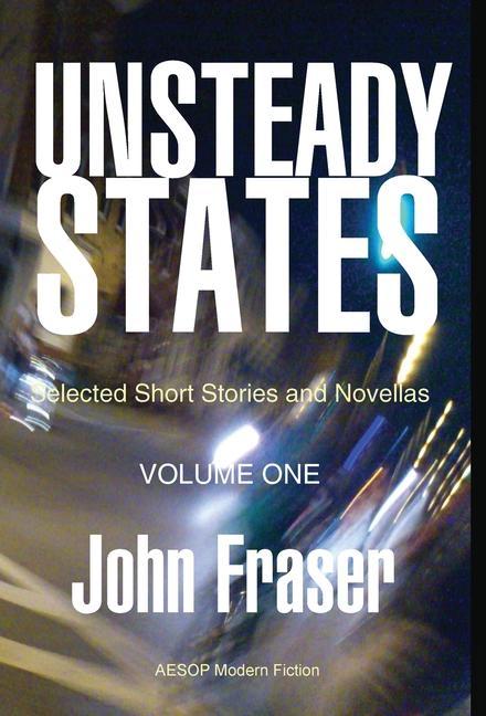 Unsteady States Vol. I