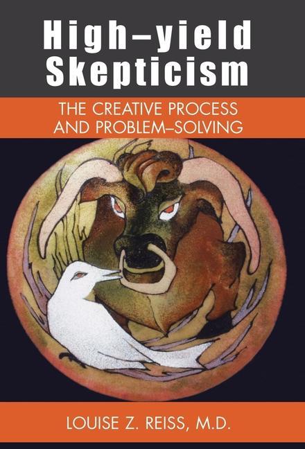 High-Yield Skepticism: The Creative Process and Problem Solving