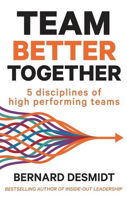 Team Better Together: 5 disciplines of high performing teams