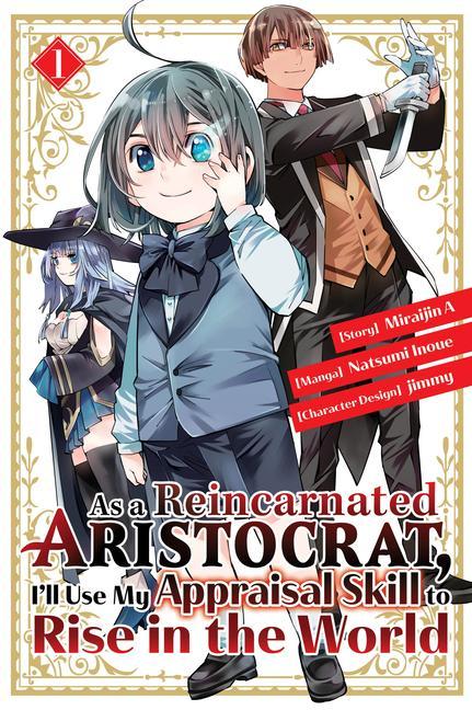 As a Reincarnated Aristocrat I‘ll Use My Appraisal Skill to Rise in the World 1 (Manga)