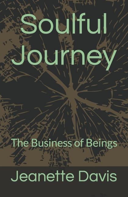 Soulful Journey: The Business of Beings