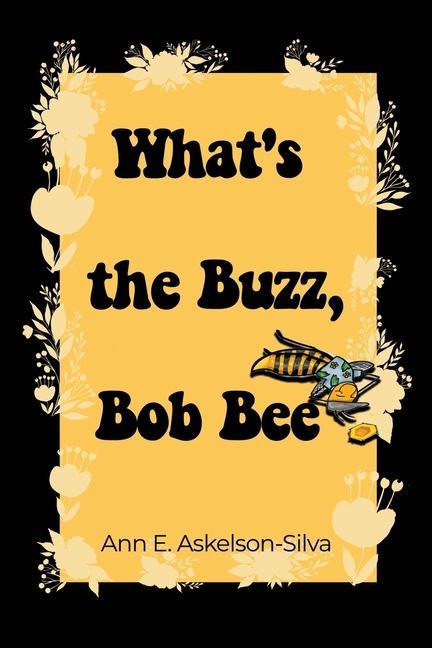 What‘s the Buzz Bob Bee?