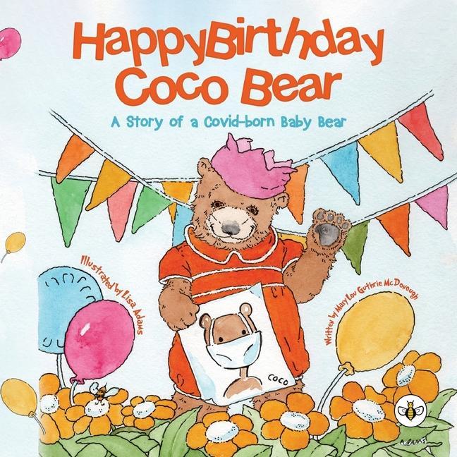 Happy Birthday Coco Bear - A Story of A Covid-born Baby Bear