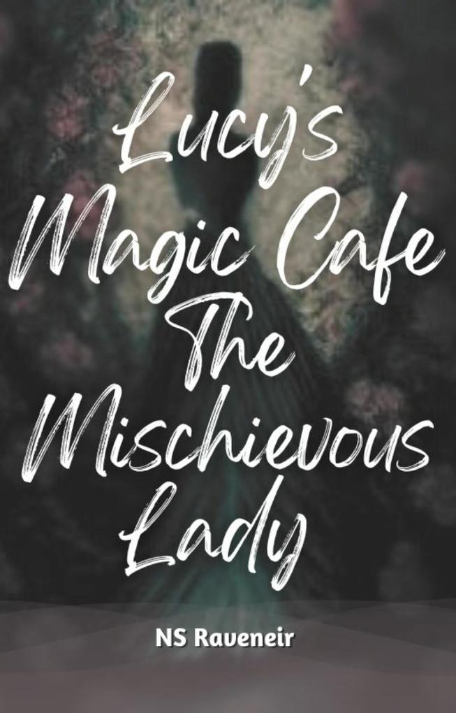 Lucy‘s Magic Cafe : The Mischievous Lady