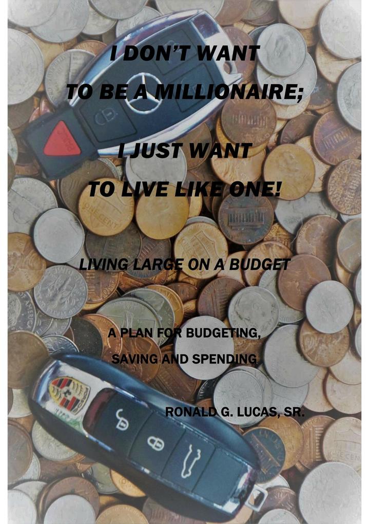 I Don‘t Want to be a Millionaire; I Just Want to Live Like One!