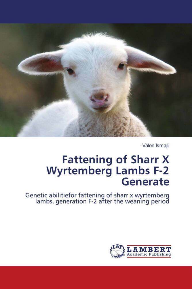 Fattening of Sharr X Wyrtemberg Lambs F-2 Generate