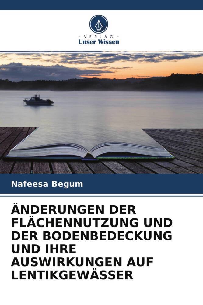 ÄNDERUNGEN DER FLÄCHENNUTZUNG UND DER BODENBEDECKUNG UND IHRE AUSWIRKUNGEN AUF LENTIKGEWÄSSER