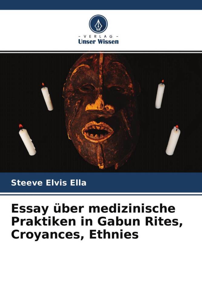 Essay über medizinische Praktiken in Gabun Rites Croyances Ethnies