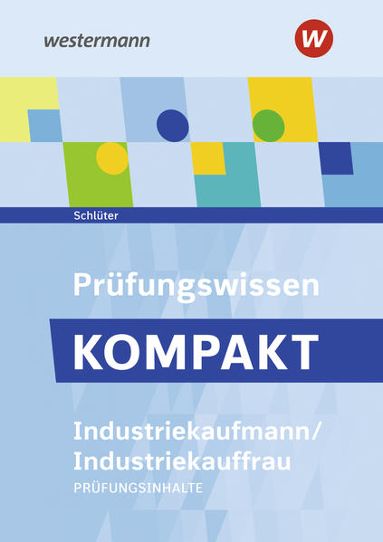 Prüfungsvorbereitung Prüfungswissen KOMPAKT - Industriekaufmann/Industriekauffrau - Meinolf Schlüter
