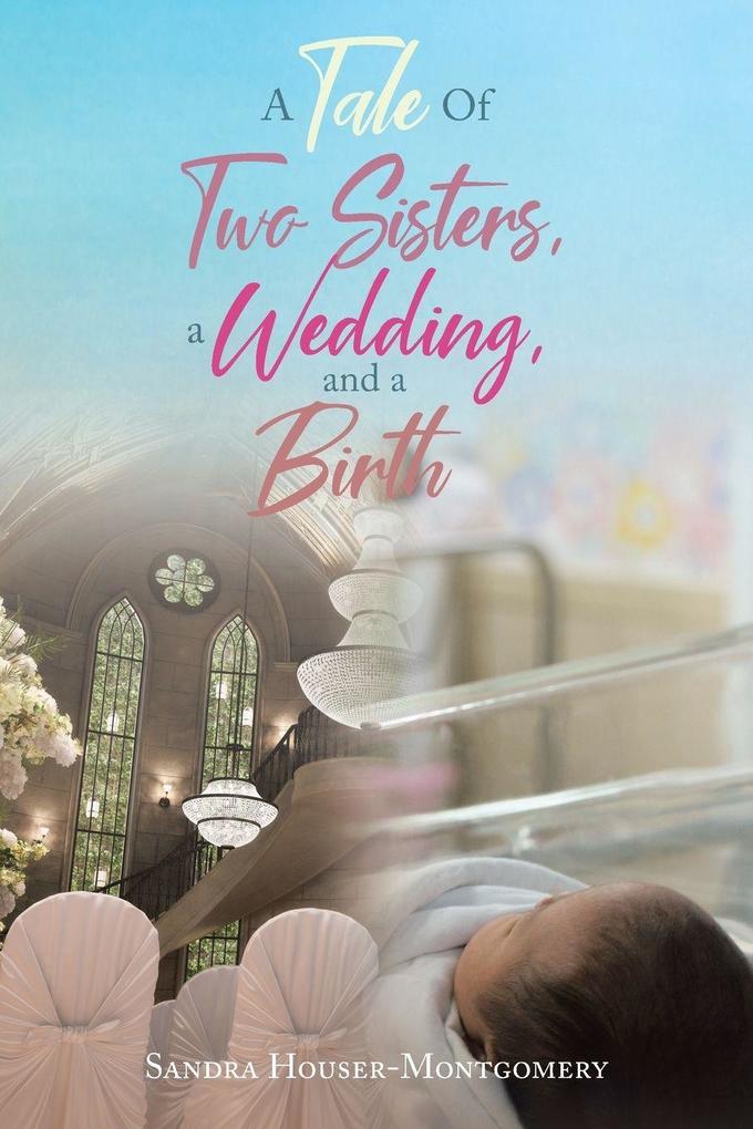 A Tale Of Two Sisters a Wedding and a Birth