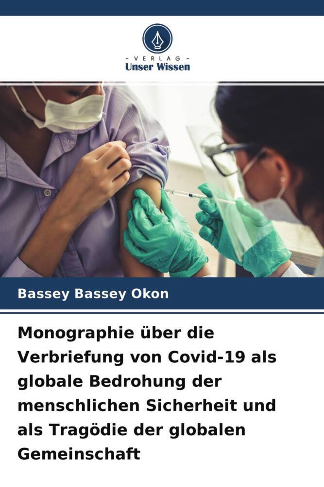Monographie über die Verbriefung von Covid-19 als globale Bedrohung der menschlichen Sicherheit und als Tragödie der globalen Gemeinschaft