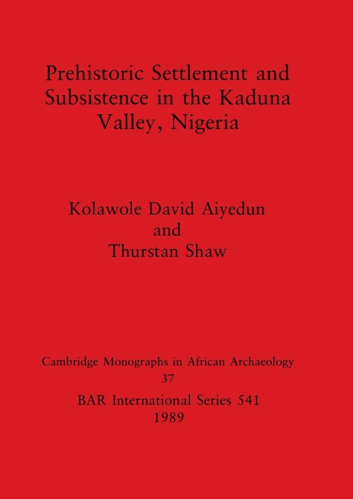 Prehistoric Settlement and Subsistence in the Kaduna Valley Nigeria