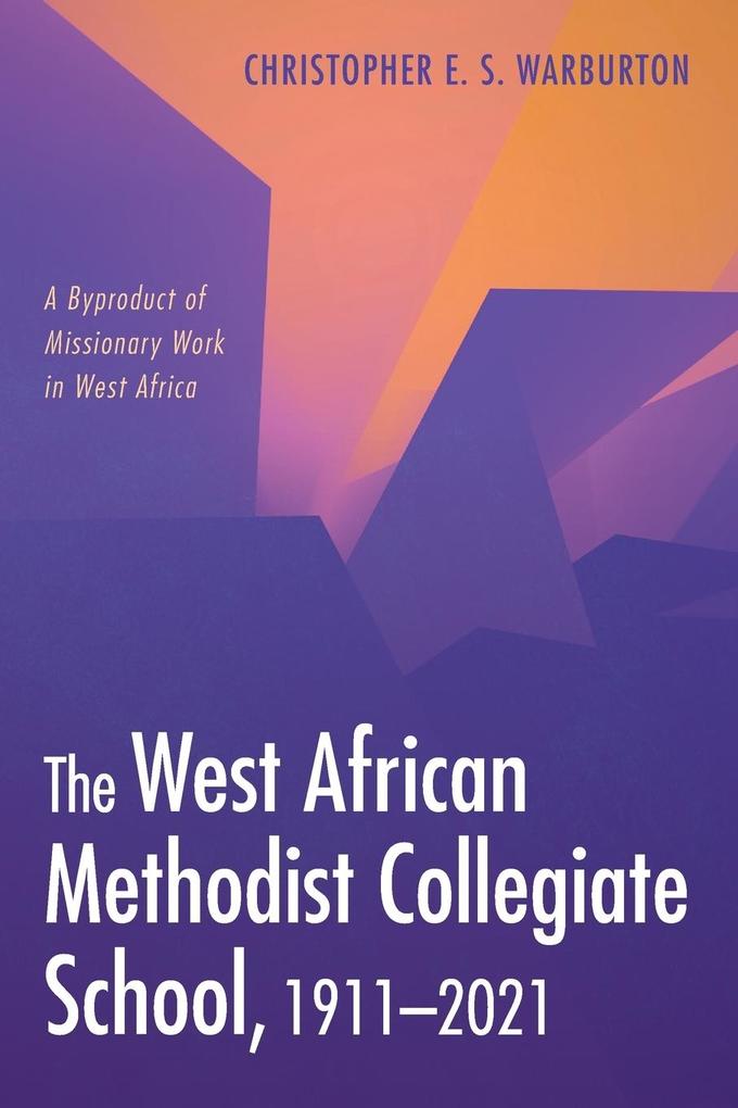The West African Methodist Collegiate School 1911-2021