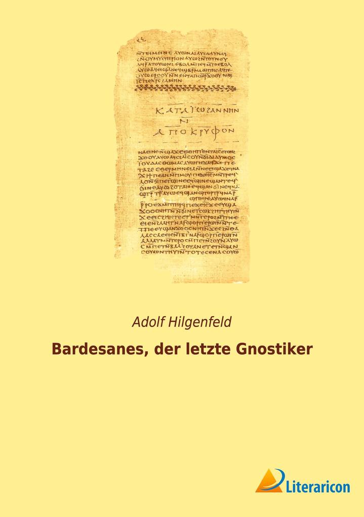 Bardesanes der letzte Gnostiker