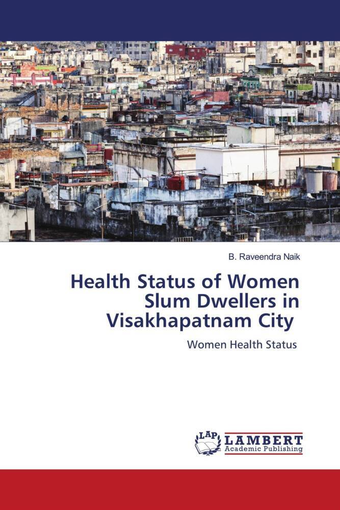 Health Status of Women Slum Dwellers in Visakhapatnam City
