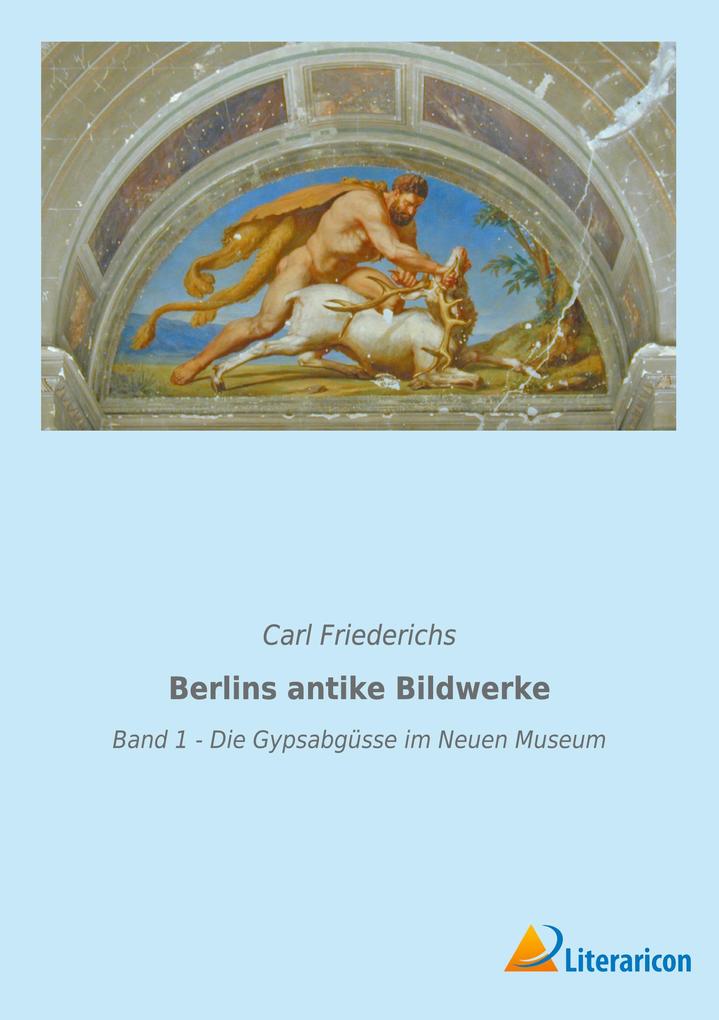 Berlins antike Bildwerke