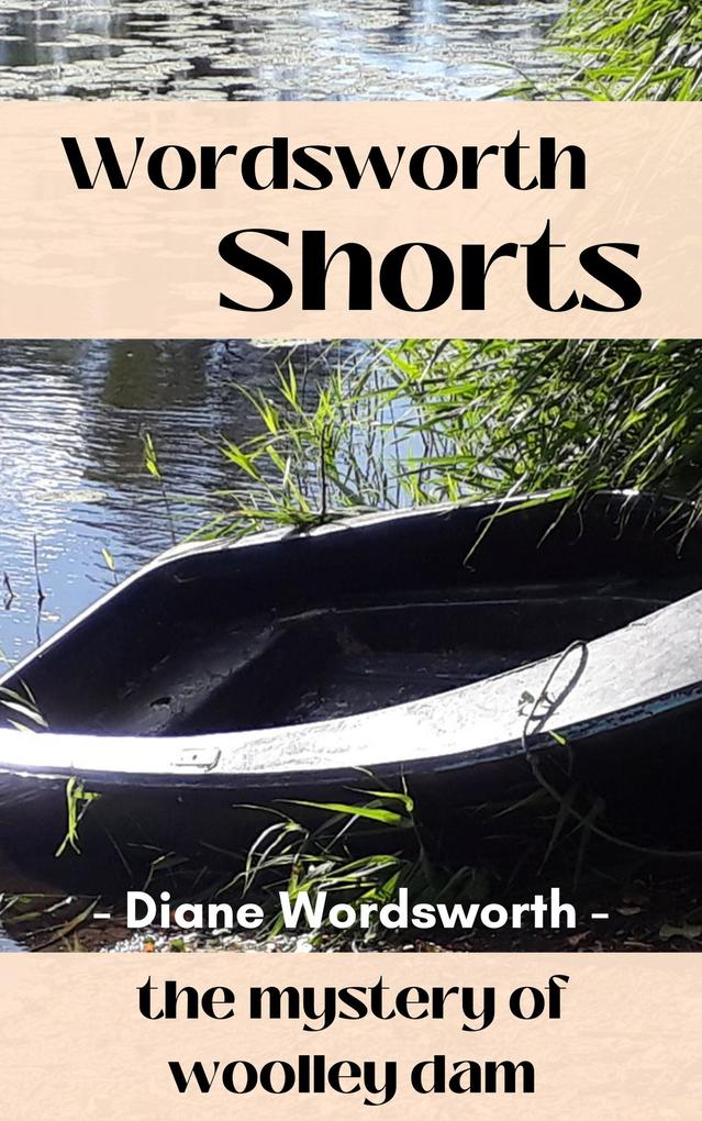 The Mystery of Woolley Dam (Wordsworth Shorts #9)