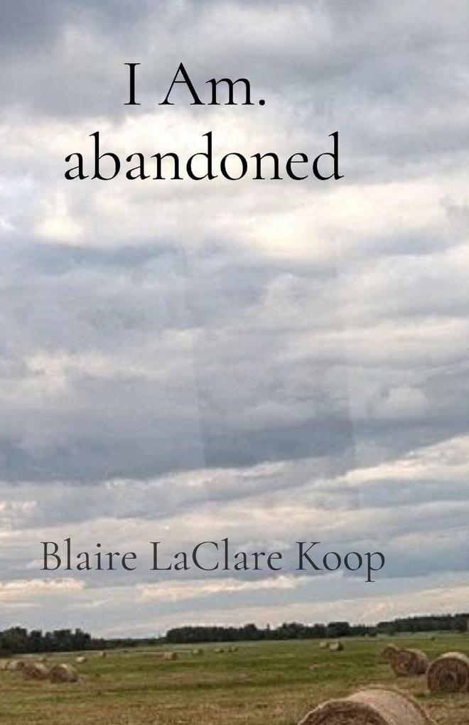 I Am. abandoned