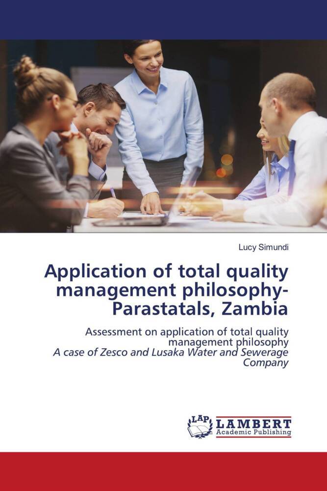 Application of total quality management philosophy-Parastatals Zambia