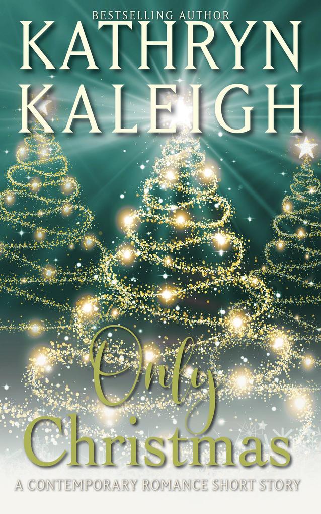 Only Christmas: A Contemporary Romance Short Story (Twice Upon a Snowy Night #2)