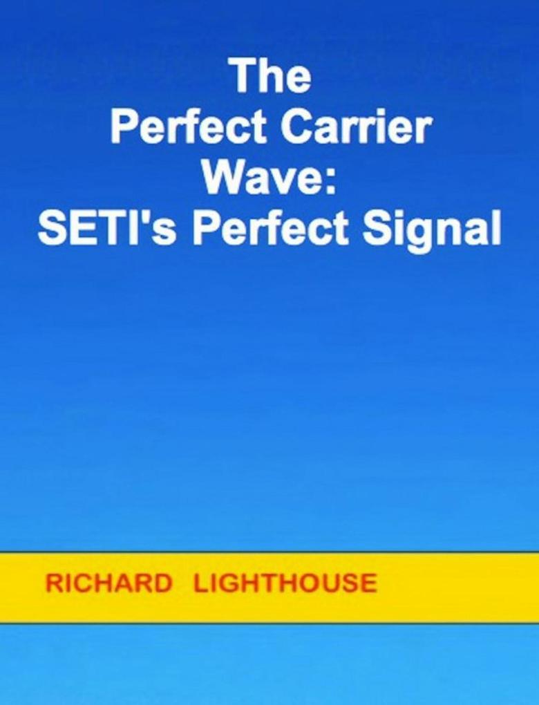 The Perfect Carrier Wave: SETI‘s Perfect Signal