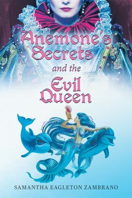 Anemone‘s Secrets and the Evil Queen