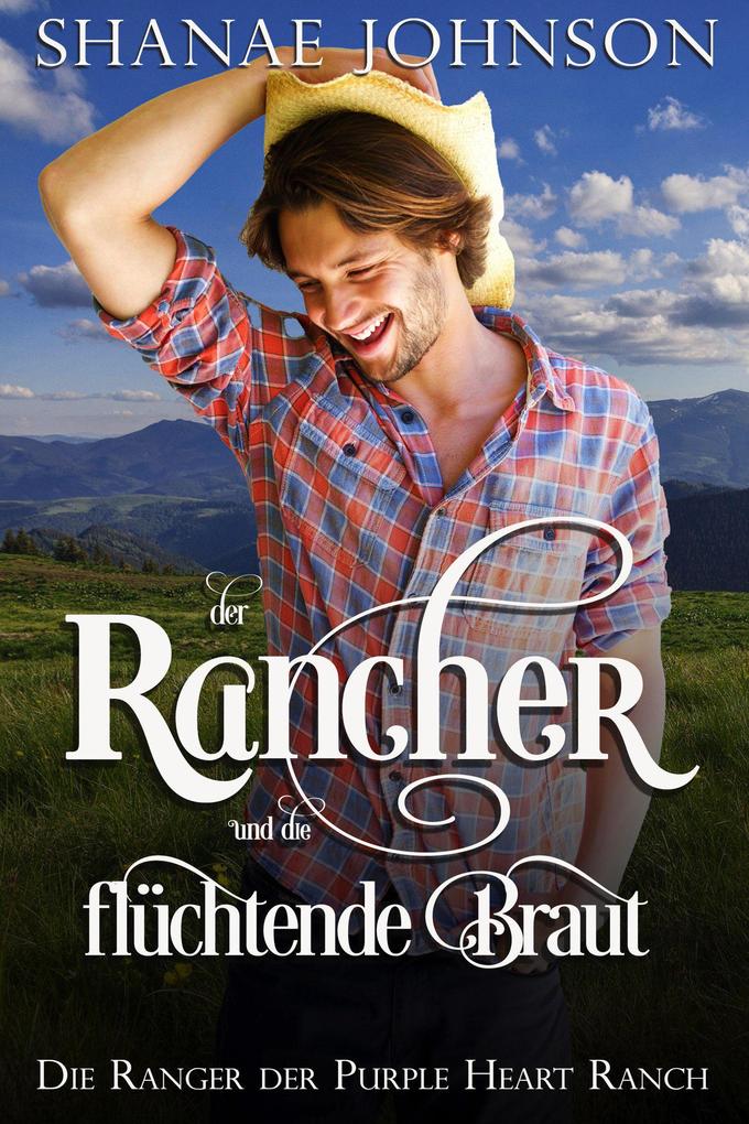 Der Rancher und die flüchtende Braut (Die Ranger der Purple Heart Ranch #3)