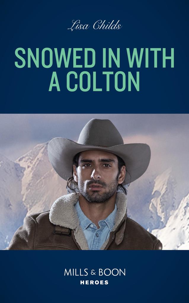 Snowed In With A Colton (The Coltons of Colorado Book 2) (Mills & Boon Heroes)