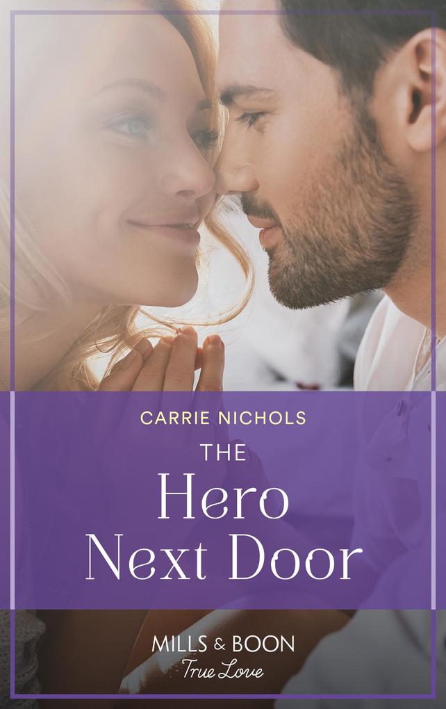 The Hero Next Door (Mills & Boon True Love) (Small-Town Sweethearts Book 6)