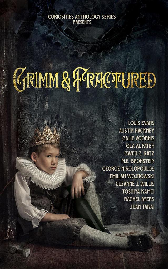 Grimm & Fractured (Curiosities Anthology Series #10)