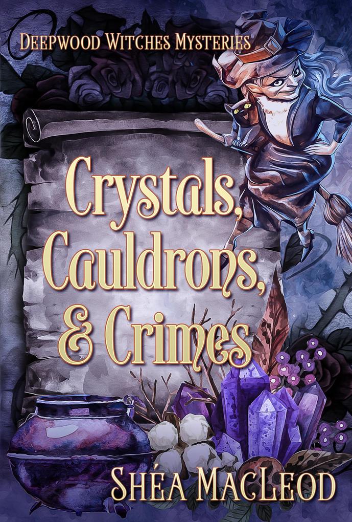 Crystals Cauldrons and Crimes (Deepwood Witches Mysteries #6)