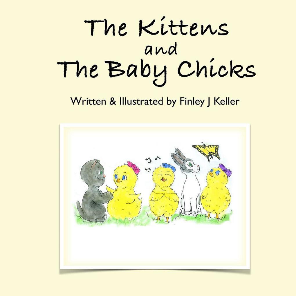 The Kittens and The Baby Chicks (Mikey Greta & Friends Series)