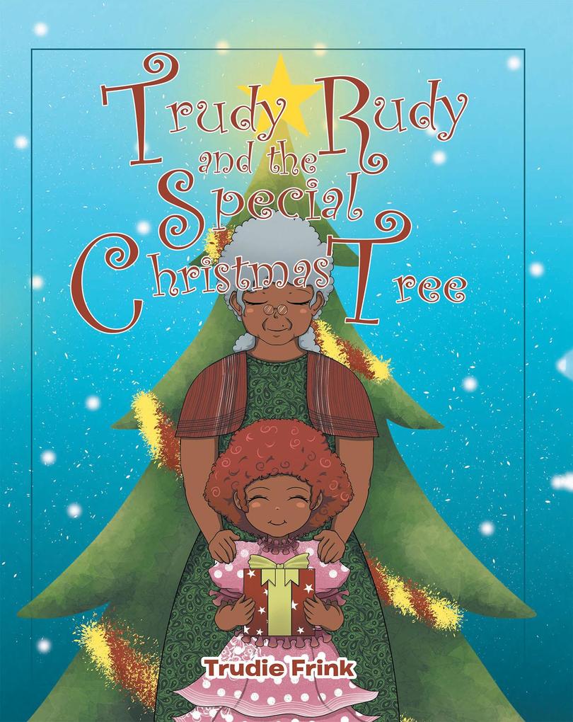 Trudy Rudy and the Special Christmas Tree