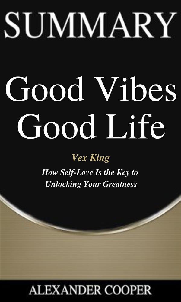 Summary of Good Vibes Good Life