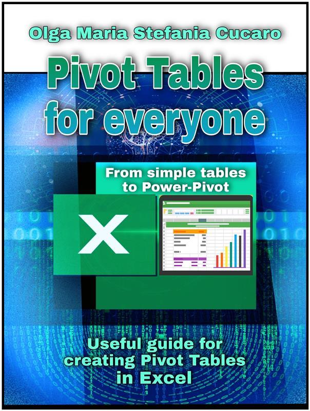 Pivot Tables for everyone. From simple tables to Power-Pivot
