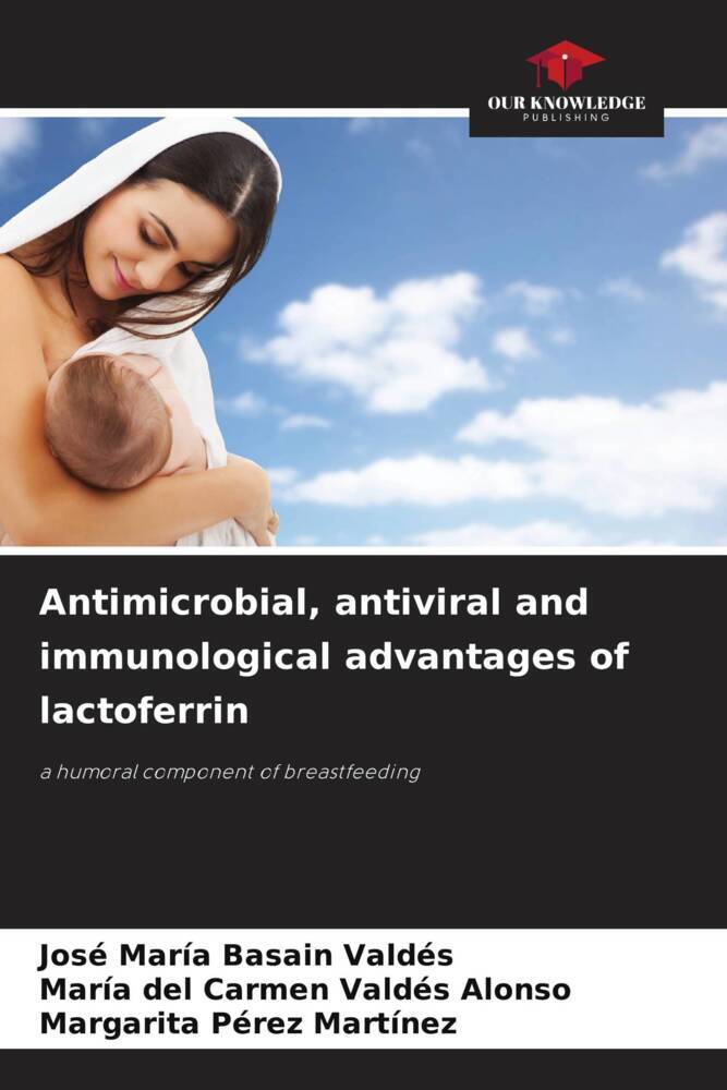 Antimicrobial antiviral and immunological advantages of lactoferrin