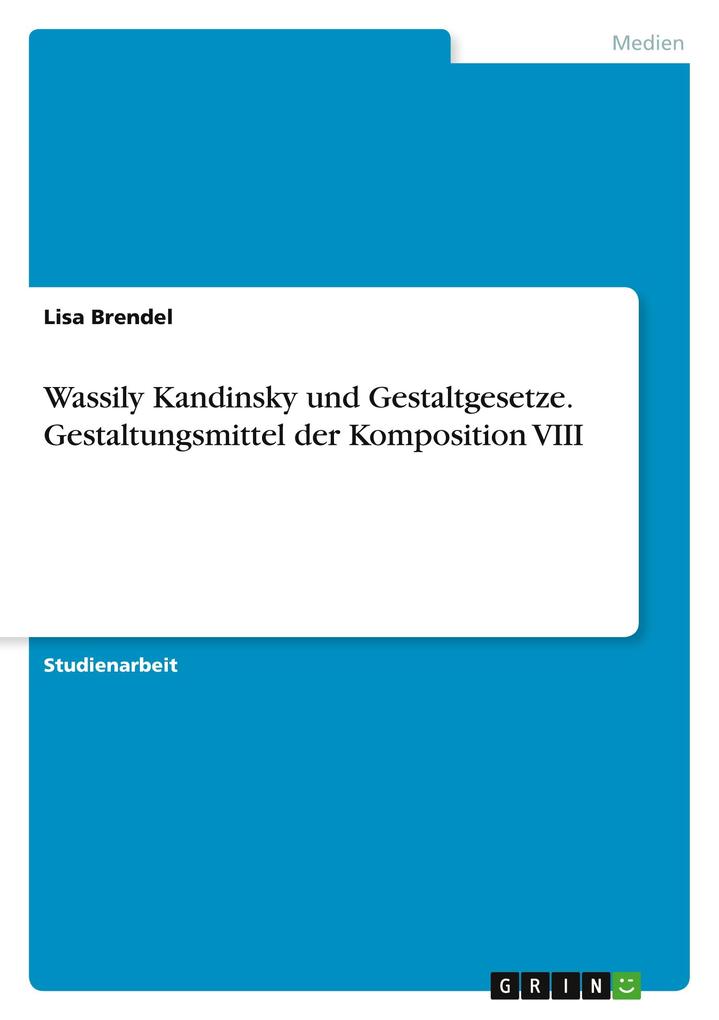Wassily Kandinsky und Gestaltgesetze. Gestaltungsmittel der Komposition VIII