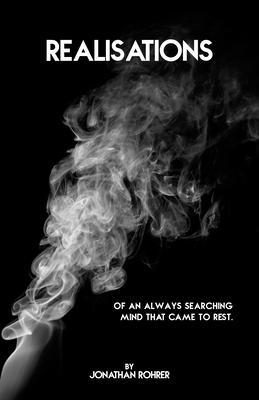 Realisations Of An Always Searching Mind That Came To Rest