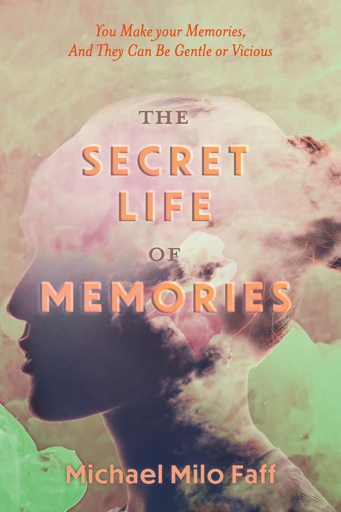 The Secret Life Of Memories