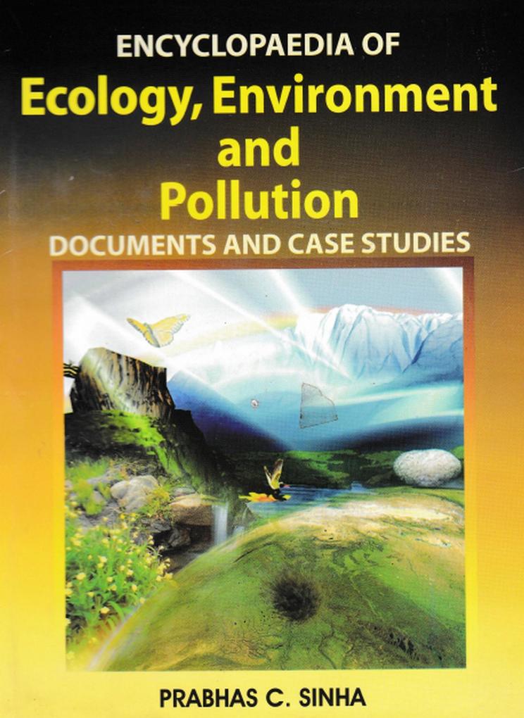 Encyclopaedia of Ecology Environment and Pollution (Documents and Case Studies)