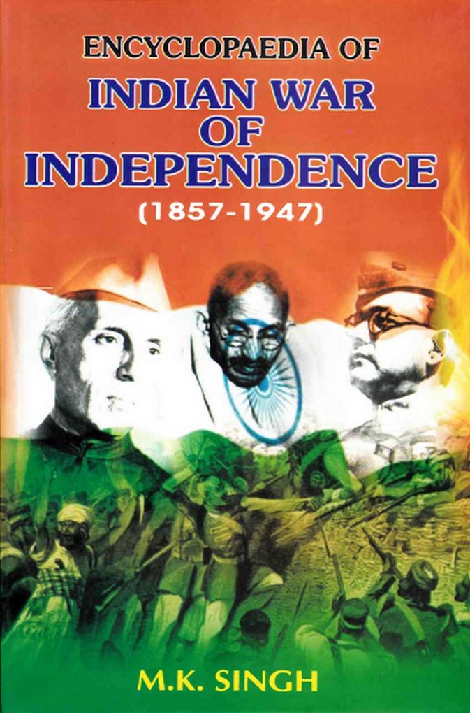 Encyclopaedia Of Indian War Of Independence (1857-1947) Gandhi Era (Mahatma Gandhi: The Great Architect Of India)